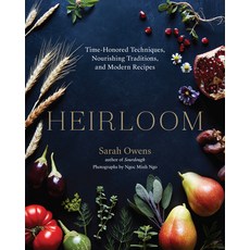 (영문도서) Heirloom: Time-Honored Techniques Nourishing Traditions and Modern Recipes Hardcover, Roost Books, English, 9781611805420