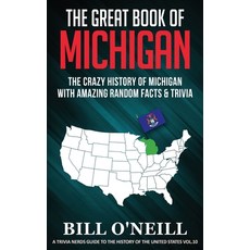 The Great Book of Michigan: The Crazy History of Michigan with Amazing Random Facts & Trivia Paperback, Lak Publishing
