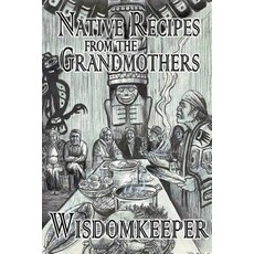 (영문도서) Native Recipes: Gifts from the Grandmother Paperback, Books We Love, English, 9781772990393