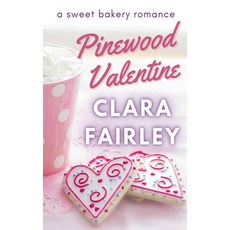 (영문도서) Pinewood Valentine: A Sweet Bakery Romance Paperback, Pinewood Station Publishing, English, 9798230083139