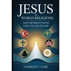 (영문도서)Jesus in World Religions: How Different Faiths View the Son of Man Paperback, Independently Published, English, 9798271221804