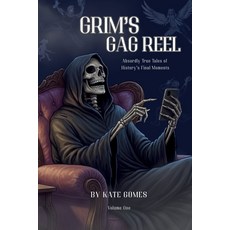 (英文圖書)Grim's Gag Reel: Absurdly True Tales of History's Final Moments Volume 1 平裝版, Independently Published, 英文