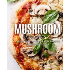Mushroom Recipes: A Mushroom Cookbook with Amazing Mushroom Recipes Paperback, Createspace Independent Pub..., English, 9781720831655