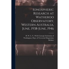 (영문도서) Ionospheric Research at Watheroo Observatory Western Australia June 1938-June 1946 Paperback, Hassell Street Press, English, 9781014876768