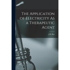 (영문도서) The Application of Electricity As a Therapeutic Agent Paperback, Legare Street Press, English, 9781017581669