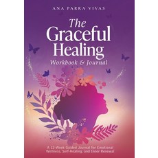 (영문도서)The Graceful Healing Workbook & Journal: A 12-Week Guided Journey for Emotional... Paperback, Qualima Holdings LLC, English, 9798991634021