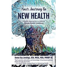 (영문도서) Your Journey to New Health: Lifestyle Approaches to Address Chronic Health Conditions Paperback, Babypie Publishing, English, 9781945446511
