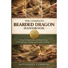 (영문도서)The Complete Bearded Dragon Handbook: A step by step guide to habitat setup hea... Paperback, Independently Published, English, 9798245218595