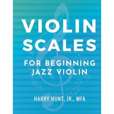 (영문도서) Violin Scales for Beginning Jazz Violin Paperback, Harry Hunt Jr, English, 9781954127159