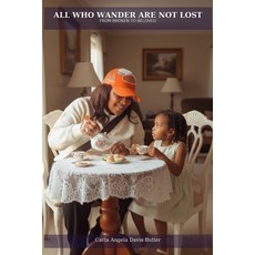 (영문도서)All Who Wander Are Not Lost: From Broken to Beloved Paperback, Independently Published, English, 9798272435149