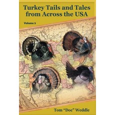 (영문도서)Turkey Tails and Tales from Across the USA - Volume 5 Paperback, Thomas Weddle, English, 9781735441986