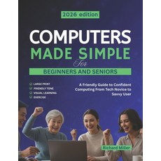 (영문도서)Computers Made Simple for Beginners and Seniors: A Friendly Guide to Confident C... Paperback, Independently Published, English, 9798297454675