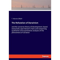 (영문도서) The Refutation of Darwinism: and the converse theory of development; based excl... Paperback, Hansebooks, English, 9783337888176