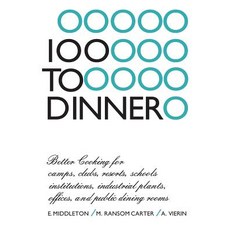 100 to Dinner: Better Cooking for camps clubs resorts schools institutions industrial plants o... Paperback, University of Toronto Press