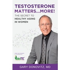 Testosterone Matters ... More!: The Secret to Healthy Aging in Women Paperback, Wheatmark