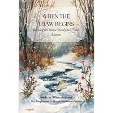 (영문도서)When the Thaw Begins: Keeping the House Steady as Winter Loosens Paperback, Independently Published, English, 9798243048385