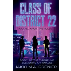 (英文圖書)Class of District 22: Book 1 of the Cyberpunk Elemental Chronicles 平裝版, Jakki M. A. Press, 英文
