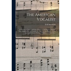 (영문도서) The American Vocalist: A Selection of Tunes Anthems Sentences and Hymns old and new: Desi... Paperback, Legare Street Press, English, 9781015943735