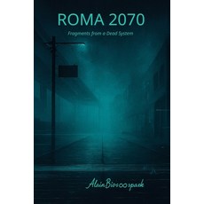 (영문도서)Roma - 2070: Fragments of a Shut-Down System Paperback, Independently Published, English, 9798267285988