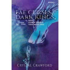 (영문도서) Fae Curses Dark Kings and Other Things That Must Fall Paperback, C. Crawford Writing, LLC, English, 9798986660257