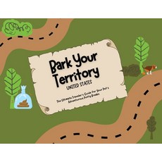 (영문도서) Bark Your Territory: The Ultimate Traveler's Guide for Your Pet's Adventurous P... Paperback, Sandone, English, 9798348499945