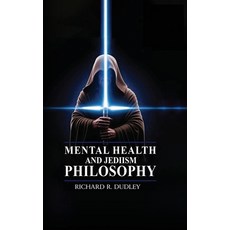 (영문도서)Mental Health and Jediism Philosophy Hardcover, Walden Books Publishing Group, English, 9781968432416
