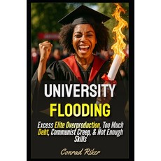 (英文圖書)University Flooding: Excess Elite Overproduction Too Much Debt Communist Creep... 平裝版, Independently Published, 英文