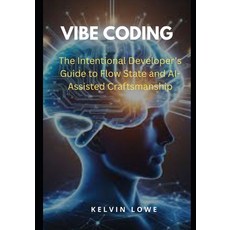 (영문도서)Vibe Coding: The Intentional Developer's Guide to Flow State and AI-Assisted Cra... Paperback, Independently Published, English, 9798269493299