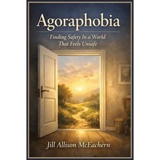 (영문도서)Agoraphobia is not a fear of places.: Finding Safety In A World That Feels Unsafe Paperback, Independently Published, English, 9798244401332