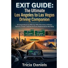 (영문도서)Exit Guide: The Ultimate Los Angeles to Las Vegas Driving Companion: A Comprehen... Paperback, Independently Published, English, 9798195765248 Independently Published, English, 9798195765248