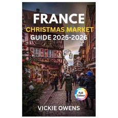 (英文圖書)France Christmas Market Guide 2025-2026: "Discover Strasbourg Colmar Paris & M... 平裝版, Independently Published, 英文