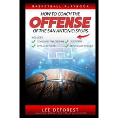 (영문도서) Basketball Playbook How to Coach the Offense of the San Antonio Spurs: Includes Coaching Phil... Paperback, Independently Published, English, 9781521744970