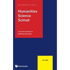 (영문도서) Humanities Science Scimat: From Two Cultures to Bettering Humanity Hardcover, World Scientific Publishing..., English, 9789811284397