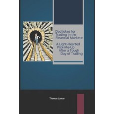 (영문도서) Dad Jokes for Trading in the Financial Markets: A Light-Hearted Pick-Me-Up After a Tough Day ... Paperback, Independently Published, English, 9798883686374