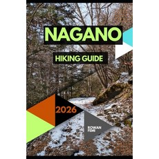 (영문도서)Nagano Hiking Guide 2026 Paperback, Independently Published, English, 9798199886437 Independently Published, English, 9798199886437