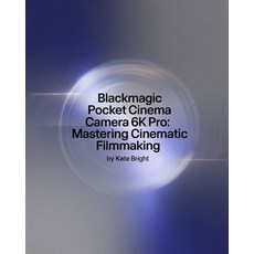 (英文圖書)Blackmagic Pocket Cinema Camera 6K Pro: Mastering Cinematic Filmmaking: From Set... 平裝版, Independently Published, 英文