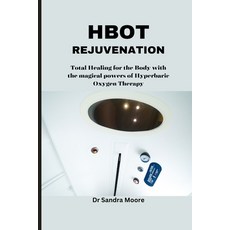 (영문도서) Hbot Rejuvenation: Total Healing for the Body with the magical powers of Hyperbaric Oxygen Th... Paperback, Independently Published, English, 9798878870764