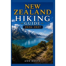 (英文圖書)New Zealand Hiking Guide 2026-2027: Best Trails Beginner and Solo Hike Tips Wa... 平裝版, Independently Published, 英文