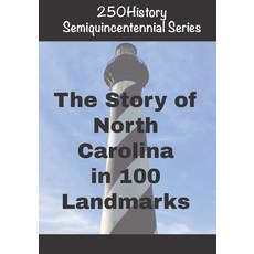 (영문도서)250History Semiquincentennial Series: The Story of North Carolina In 100 Landmarks Paperback, Independently Published, English, 9798271897955