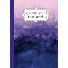 (영문도서) Chronic Pain LogBook: 90 Day Chronic Pain Assessment Tracker/Diary Paperback, Independently Published, English, 9781076749192
