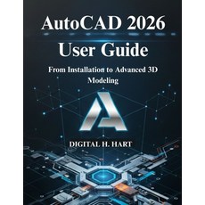 (영문도서)AutoCAD 2026 User Guide: From Installation to Advanced 3D Modeling Paperback, Independently Published, English, 9798276688244