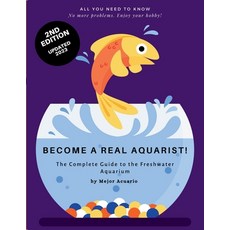 (영문도서) Become a True Aquarist!: The complete guide to the freshwater aquarium Paperback, Independently Published, English, 9798864471241