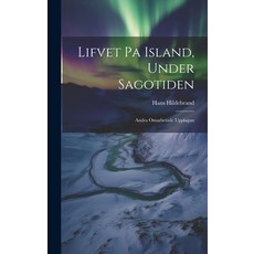 (영문도서) Lifvet pa Island Under Sagotiden: Andra Omarbetade Upplagan Hardcover, Legare Street Press, English, 9781020889141