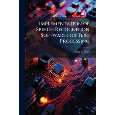 (英文圖書)Implementation of Speech Recognition Software for Text Processing 平裝版, Hutson Street Press, 英文