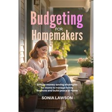 (영문도서)Budgeting for Homemakers: Simple Money-Saving Strategies for Moms to Manage Fami... Paperback, Independently Published, English, 9798272425775