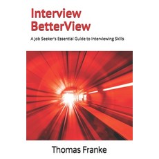 (영문도서) Interview BetterView: A Job Seeker's Essential Guide to Interviewing Skills Paperback, Roundhouse Recruiting, English, 9781734809312