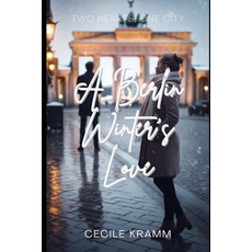 (영문도서)A Berlin Winter's Love: Two Hearts One City Paperback, Independently Published, English, 9798306828497