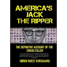 America's Jack The Ripper: The Definitive Account of the Zodiac Killer Hardcover, Korsgaard Publishing