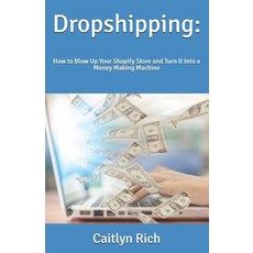 (영문도서) Dropshipping: : How to Blow Up Your Shopify Store and Turn It Into a Money Maki... Paperback, Independently Published, English, 9781791935245