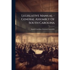 (영문도서)Legislative Manual - General Assembly Of South Carolina Paperback, Hutson Street Press, English, 9781024569919